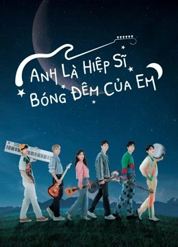 Anh Là Hiệp Sĩ Bóng Đêm Của Em | Let Me Be Your Knight (2021)