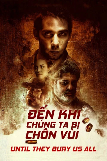 Đến Khi Chúng Ta Bị Chôn Vùi | Until They Bury Us All (2019)