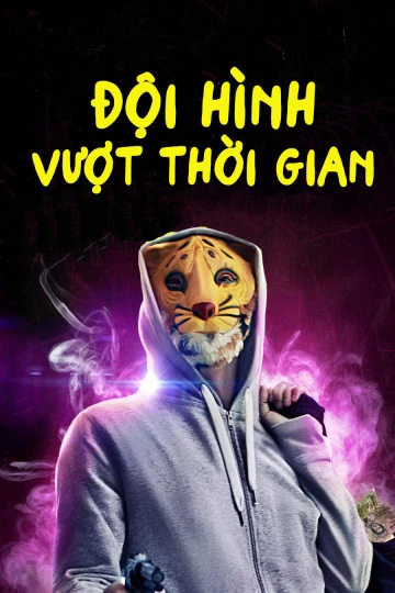 Đội Hình Vượt Thời Gian | Mega Time Squad (2018)