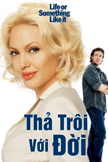 Thả Trôi Với Đời | Life or Something Like It (2002)